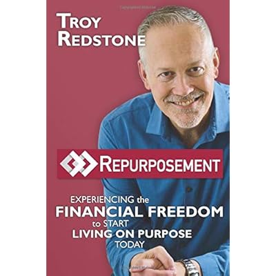 Repurposement: Experiencing the Financial Freedom to Start Living on Purpose Today Repurposement: Experiencing the Financial Freedom to Start Living on Purpose Today
