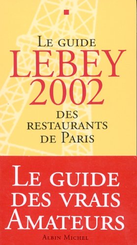 Le  guide Lebey 2002 des restaurants de Paris
