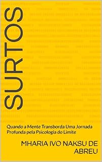 Livro Surtos: Quando a Mente Transborda Uma Jornada Profunda pela Psicologia do Limite