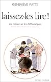Laissez-les lire ! Les enfants et les bibliothèques (Collection Enfance heureuse) (French Edition) by 