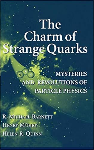 The Charm Of Strange Quarks Mysteries And Revolutions Of Particle Physics Barnett R Michael Muehry Henry Quinn Helen R Aubrecht G J Cahn R N Dorfan J Dresden M Goldhaber G Jackson J D Olive