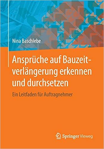 Anspruche Auf Bauzeitverlangerung Erkennen Und Durchsetzen Ein Leitfaden Fur Auftragnehmer Amazon De Baschlebe Nina Bucher