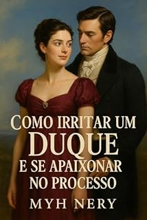 Livro Como Irritar um Duque e se Apaixonar no Processo : Série Apaixonada por um Lorde