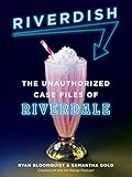 Riverdish: The Unauthorized Case Files of Riverdale