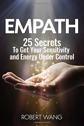 Empath: 25 Secrets To Get Your Sensitivity and Energy Under Control
