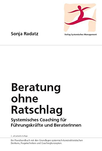 Beratung Ohne Ratschlag Systemisches Coaching Fur Fuhrungskrafte Und Radatz Sonja Amazon De Bucher