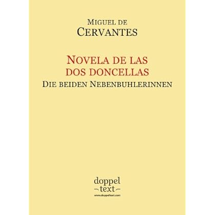 Novela de las dos doncellas / Die beiden Nebenbuhlerinnen – zweisprachig Spanisch-Deutsch / Edición bilingüe español-alemán Novela de las dos doncellas / Die beiden Nebenbuhlerinnen – zweisprachig Spanisch-Deutsch / Edición bilingüe español-alemán