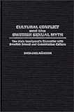 Cultural Conflict and the Swedish Sexual Myth : The Male Immigrant's Encounter with Swedish Sexual and Cohabitation Culture, Mansson, Sven-Axel, 0313289204