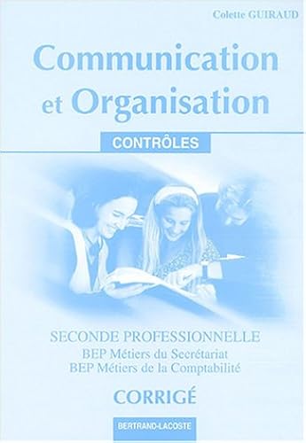 Download Communication et Organisation BEP Métiers du Secrétariat, BEP métiers de la Comptabilité : 2de professionnelle Contrôles corrigés PDF