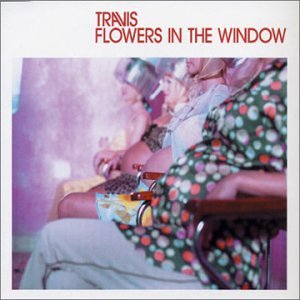 Travis - Flowers In The Window - Zortam Music