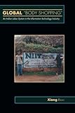 Global "Body Shopping": An Indian Labor System in the Information Technology Industry (Information Series)