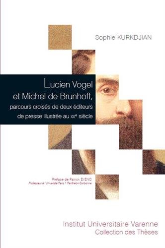 Lucien Vogel et Michel de Brunhoff, parcours croisés de deux éditeurs de presse illustrée au XXe siècle