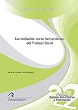 La mediación como herramienta del Trabajo Social (Manuales Universitarios de Teleformación: Grado en Trabajo Social)
