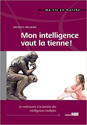 Amazon Fr Mon Intelligence Vaut La Tienne Se Redecouvrire A La Lumiere Des Intelligences Multiples Belleau Jacques Livres