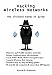 Hacking Wireless Networks - The ultimate hands-on guide