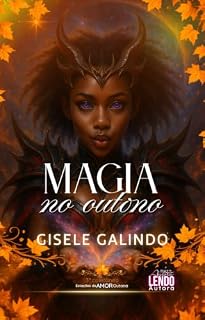 Livro MAGIA NO OUTONO: 3ª Coletânea de Noveletas P.A.L.A.: Estações de Amor (Outono) (Duologia Magia Livro 2)
