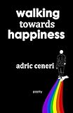 Walking Towards Happiness by Adric Ceneri