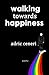 Walking Towards Happiness by Adric Ceneri
