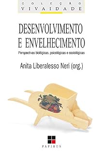 Livro Desenvolvimento e envelhecimento: Perspectivas biológicas, psicológicas e sociológicas (Vivaidade)