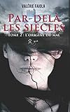 Par-delà les siècles Tome 2: L'origine du mal (Par-delà les siècles Tome1) (French Edition) by