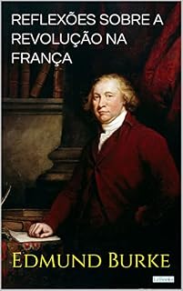Livro Reflexões Sobre a Revolução na França (Coleção Filosofia)