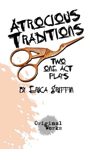 Atrocious Traditions: two one act plays
