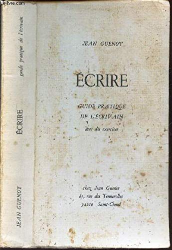 Écrire: Guide pratique de l'écrivain avec des exercices (French Edition) by Jean Guénot (Paperback)