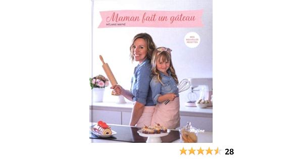 Maman Fait Un Gateau Nouvelles Recettes French Edition Mayne Melanie Amazon Com Books