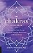 The Chakras Handbook: Tap into Your Body's Energy Centers for Well-Being, Manifestation, and Positive Energy