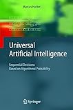 Universal Artificial Intelligence: Sequential Decisions Based On Algorithmic Probability