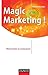 Magic marketing !: Réinventer la croissance (Stratégies et management) (French Edition) by 