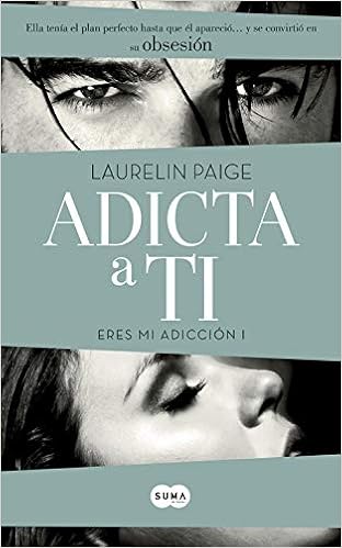 Eres Mi Adiccion I Adicta A Ti Amazon De Paige Laurelin Torre Olid Jesus De La Fremdsprachige Bucher