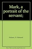 Mark, a portrait of the servant;