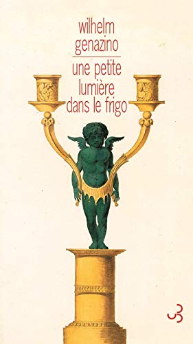 Une petite lumière dans le frigo by Wilhelm Genazino