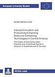 Image de Induced Innovation and Productivity-Enhancing, Resource-Conserving Technologies in Central America: The Supply of Soil Conservation Practices and ...
