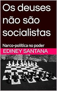 Livro Os deuses não são socialistas: Narco-política no poder