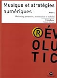 Musique et stratÃ©gies numÃ©riques : Marketing, promotion, monÃ©tisation et mobilitÃ© by 