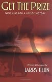 Get the Prize: Nine Keys for a Life of Victory by Larry Hehn