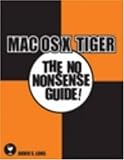 Mac OS X Tiger: The No Nonsense Guide! (No Nonsense Guide! series) by