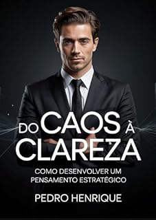 Livro Do Caos à Clareza: Como desenvolver um pensamento estratégico