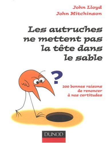 Les autruches ne mettent pas la tête dans le sable : 200 bonnes raisons de renoncer à nos certitud by (Paperback)