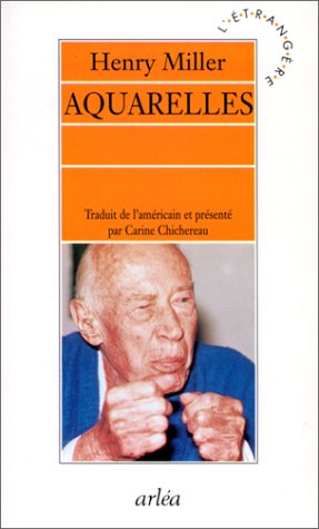 Aquarelles by Henry Miller, Carine Chichereau