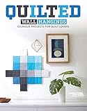 Quilted Wall Hangings - 11 Unique Projects for Quilt Lovers- Fast & Easy, Projects Range from Beginn by Leisure Arts