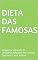 Livro Dieta das Famosas: Emagreça Seguindo Os Conselhos Adotados Por Artistas Que Você Tanto Admira