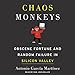 Chaos Monkeys: Obscene Fortune and Random Failure in Silicon Valley
