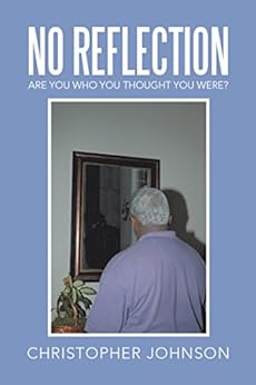 No Reflection: Are You Who You Thought You Were? by [Johnson, Christopher]