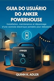 Livro Guia do Usuário do Anker Powerhouse: Configuração, manutenção e solução de problemas de estação de energia portátil para iniciantes
