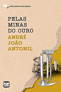 Livro Pelas minas do ouro: Trechos selecionados de "Cultura e opulência do Brasil" (MiniPops)