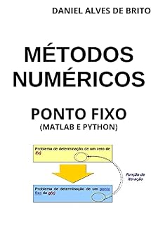 Livro Métodos Numéricos: Ponto Fixo (Matlab e Pyton)