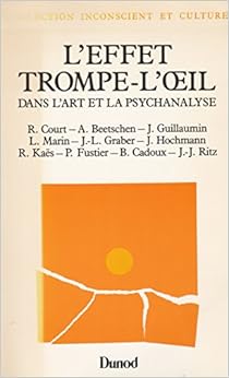 L'Effet trompe-l'oeil dans l'art et la psychanalyse, by Raymond Court André Beetschen L'Effet trompe-l'oeil dans l'art et la psychanalyse, by Raymond Court André Beetschen